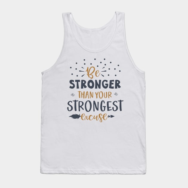 Be Stronger Than Your Strongest excuse Tank Top by zoomade